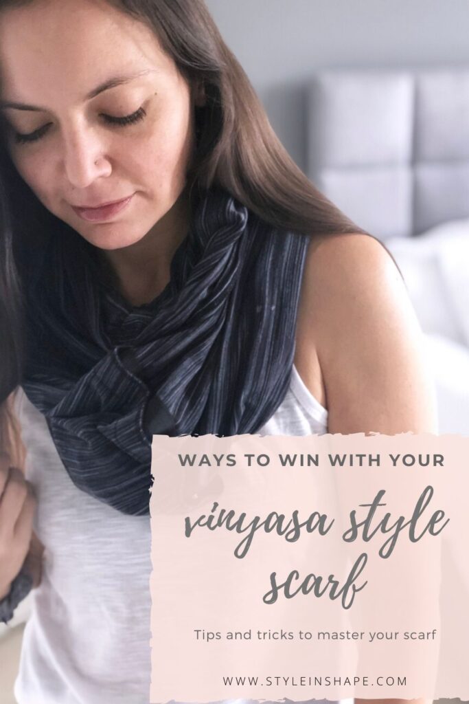 WAYS TO WIN WITH YOUR VINYASA STYLE SCARF | STYLE IN SHAPE